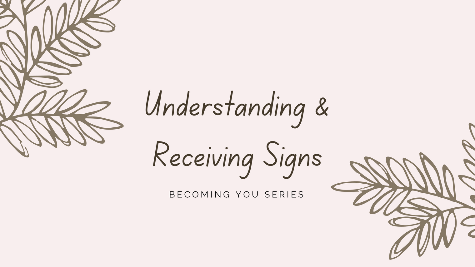 Understanding & Receiving Signs